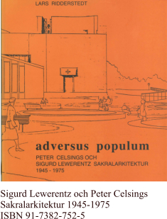 Sigurd Lewerentz och Peter Celsings Sakralarkitektur 1945-1975 ISBN 91-7382-752-5