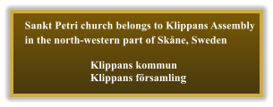Sankt Petri church belongs to Klippans Assembly in the north-western part of Skne, Sweden Klippans kommun Klippans frsamling